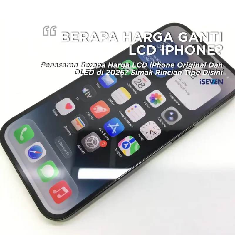 Berapa Harga LCD iPhone Terbaru 2026 Dengan Kualitas Terbaik!