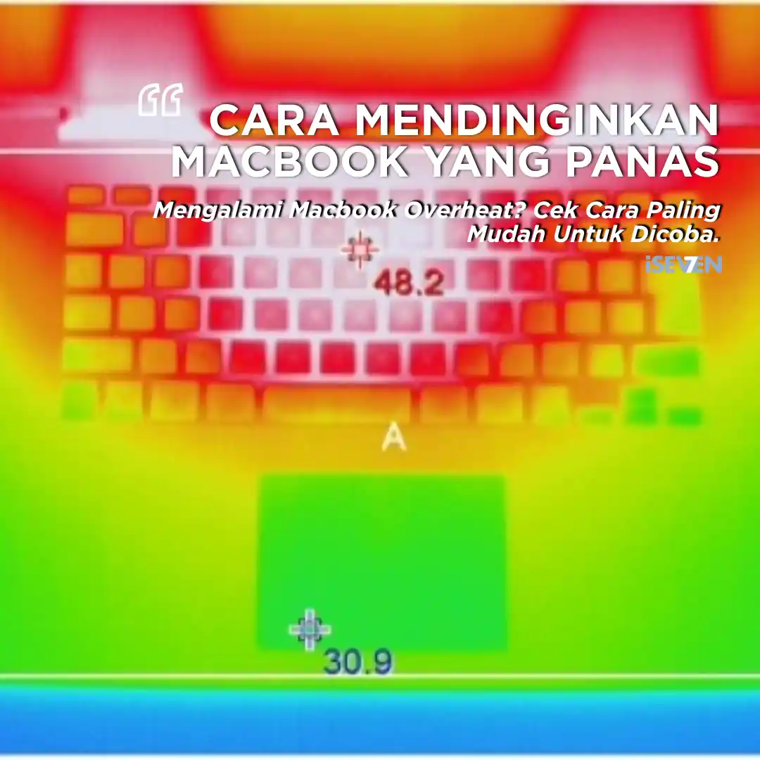 Cara Paling Mudah untuk Dicoba Bila Macbook Kamu Cepat Panas