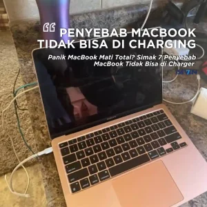 Penyebab MacBook Tidak Bisa Di Charger & Cara Simple Yang Bisa Kamu Coba Sekarang