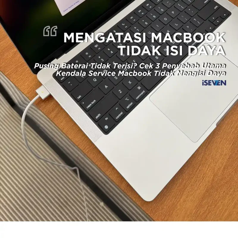 Ternyata Ini! 3 Alasan Service Macbook Tidak Mengisi Daya di 2026